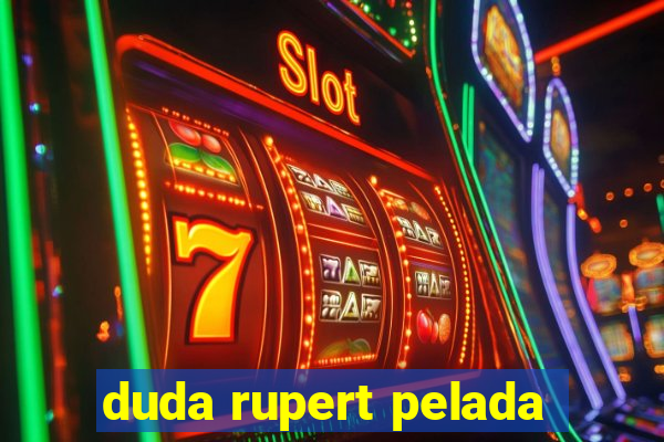 duda rupert pelada